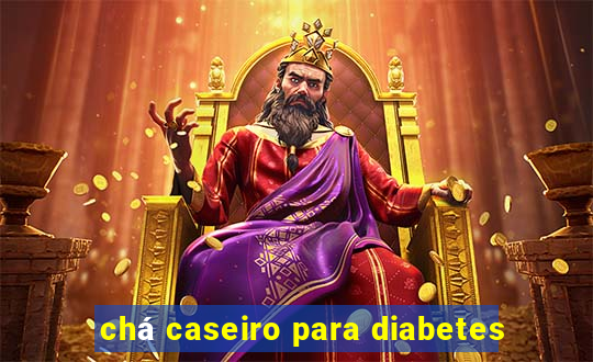 chá caseiro para diabetes