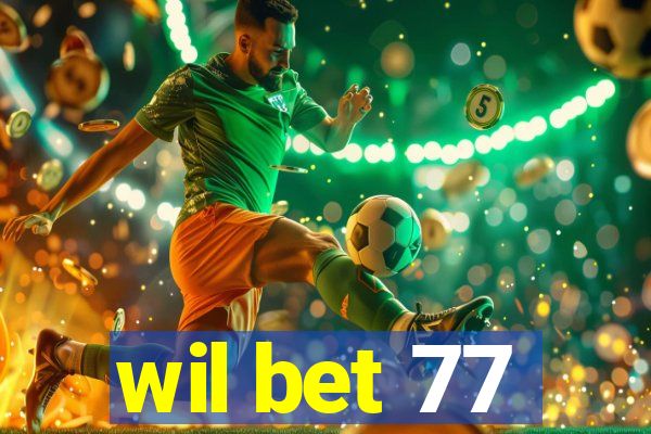 wil bet 77