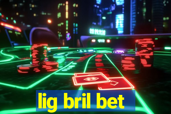 lig bril bet