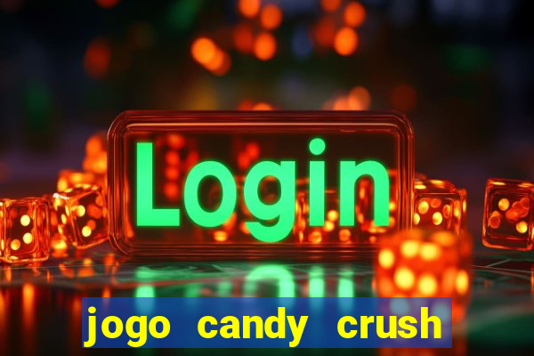 jogo candy crush saga no facebook