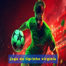 jogo do tigrinho virginia