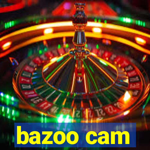 bazoo cam