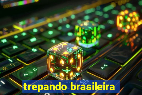 trepando brasileira