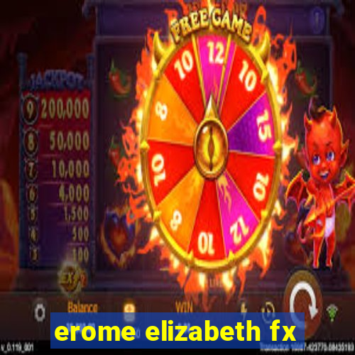 erome elizabeth fx