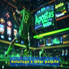 botafogo x inter palpite