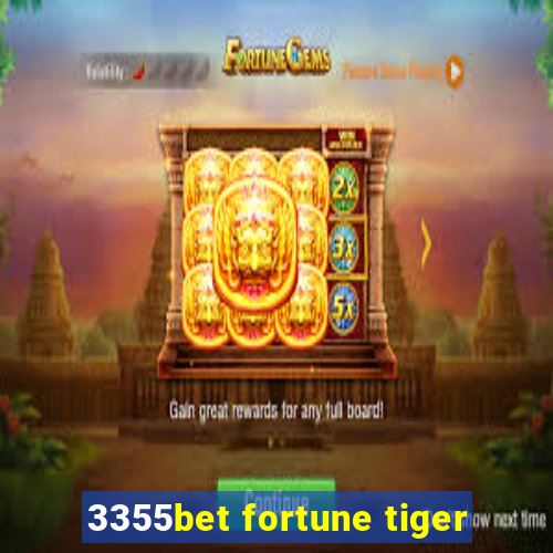 3355bet fortune tiger