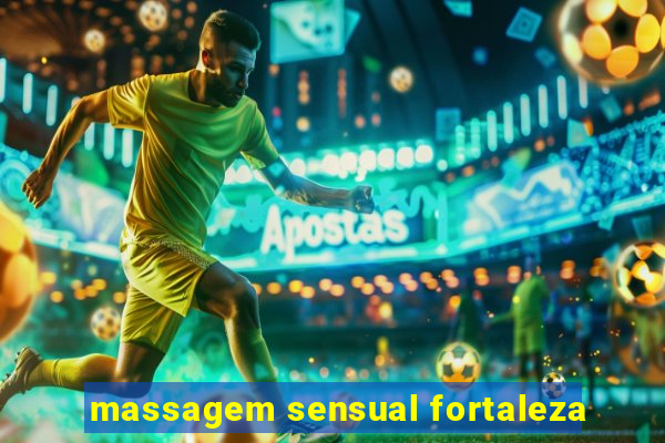 massagem sensual fortaleza