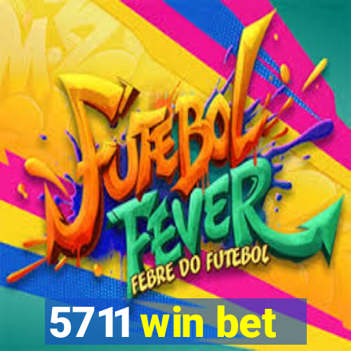 5711 win bet