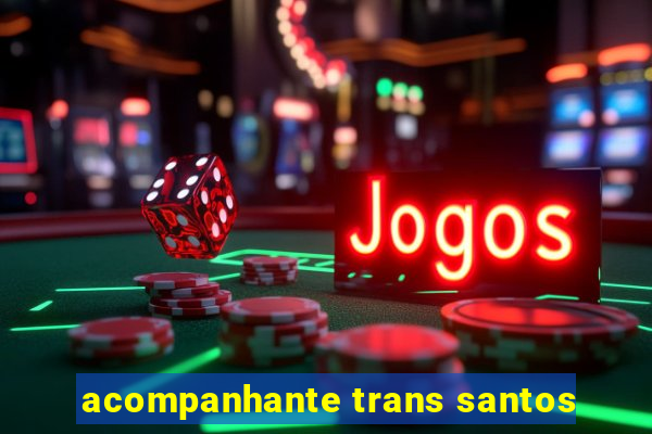 acompanhante trans santos