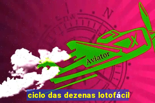 ciclo das dezenas lotofácil