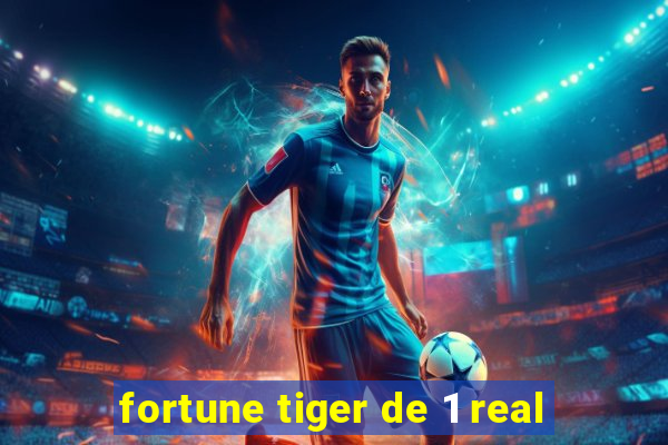 fortune tiger de 1 real