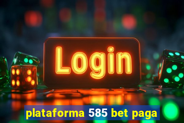 plataforma 585 bet paga