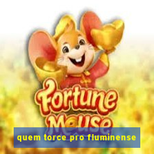 quem torce pro fluminense