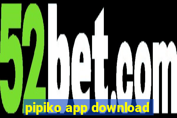 pipiko app download