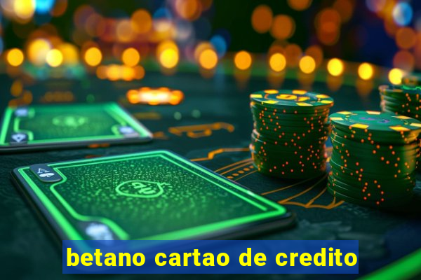 betano cartao de credito