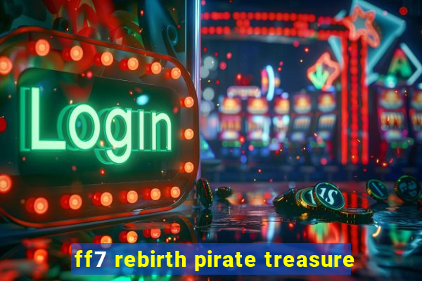 ff7 rebirth pirate treasure