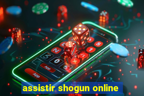 assistir shogun online