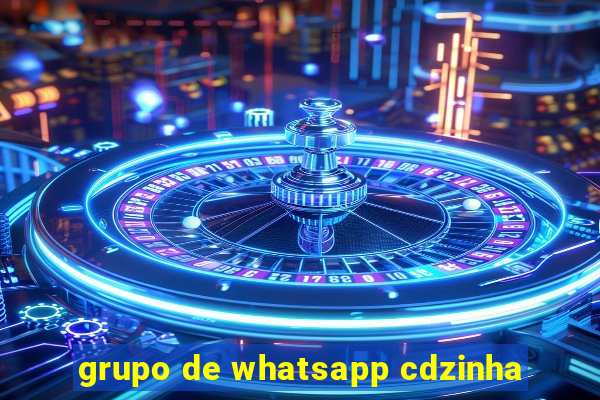 grupo de whatsapp cdzinha