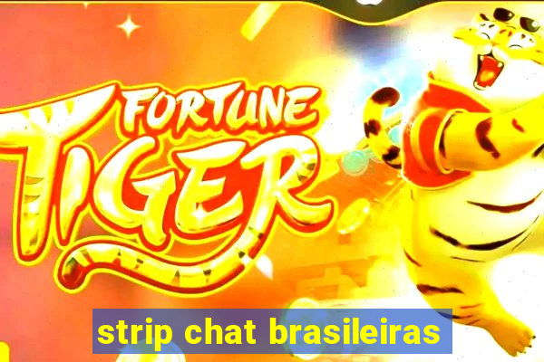 strip chat brasileiras