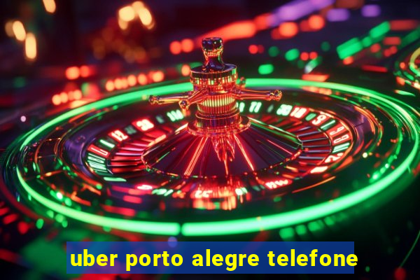 uber porto alegre telefone