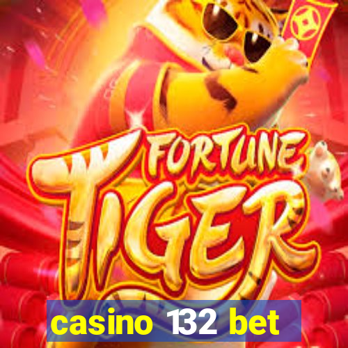 casino 132 bet