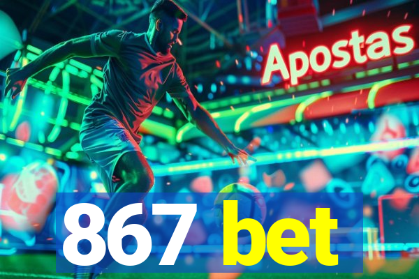 867 bet