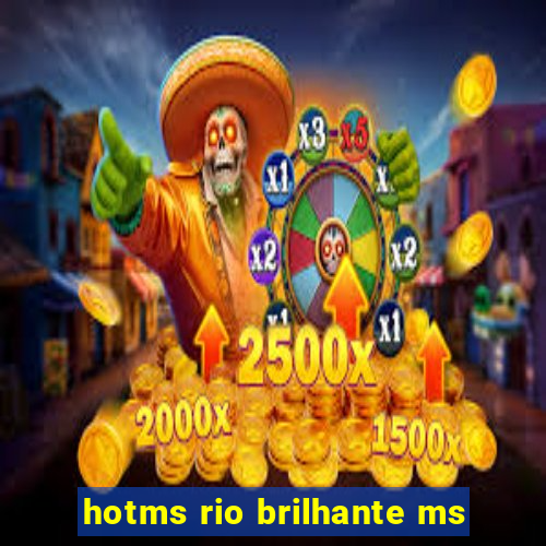 hotms rio brilhante ms