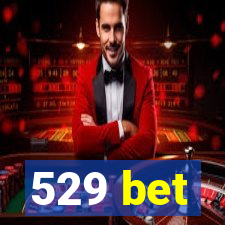 529 bet