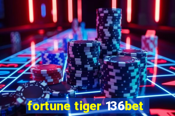 fortune tiger 136bet