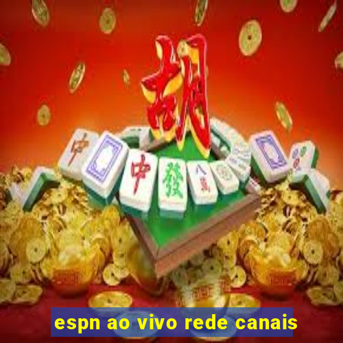 espn ao vivo rede canais