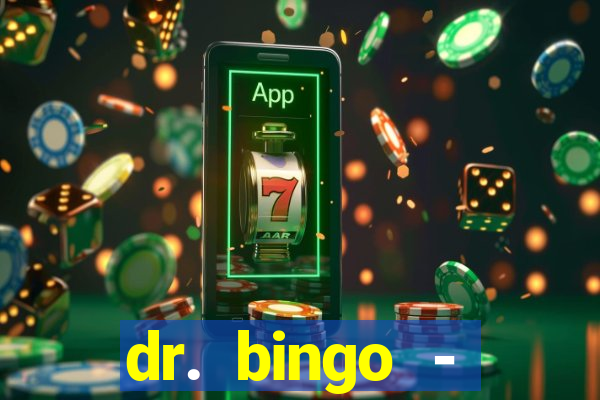 dr. bingo - videobingo   slots