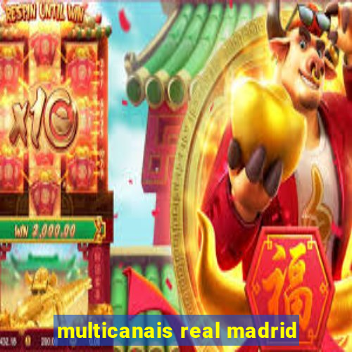 multicanais real madrid