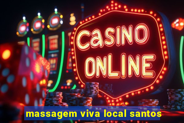 massagem viva local santos