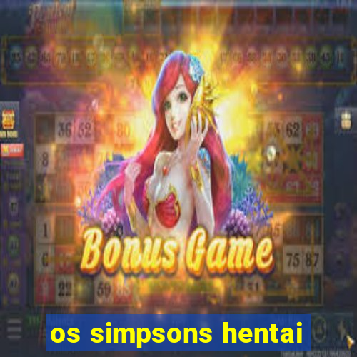 os simpsons hentai