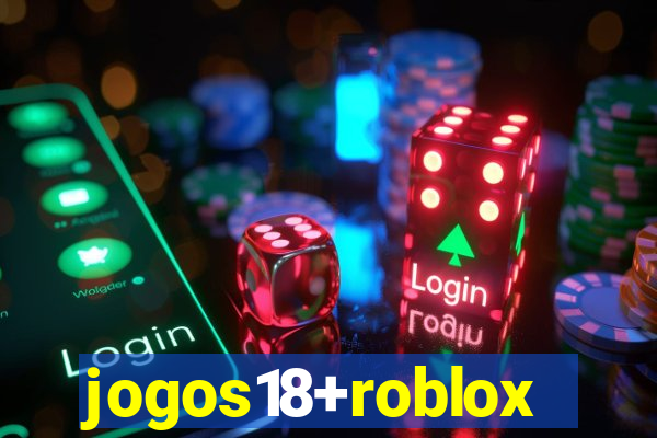 jogos18+roblox