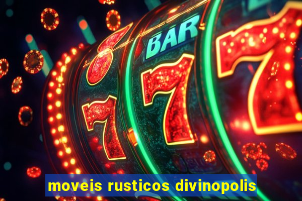 moveis rusticos divinopolis