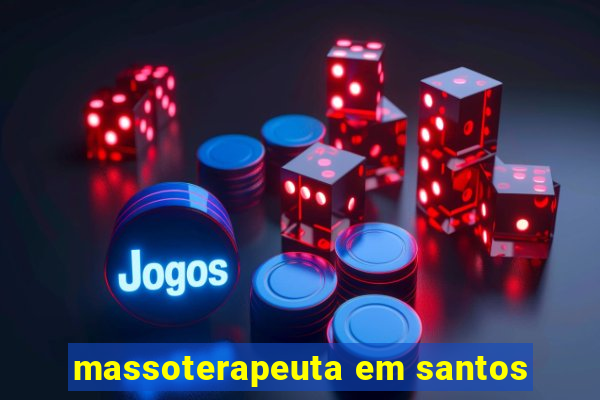 massoterapeuta em santos