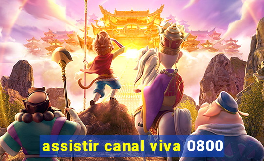 assistir canal viva 0800