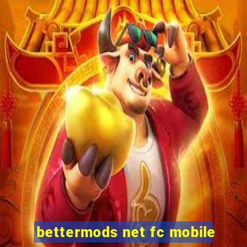 bettermods net fc mobile