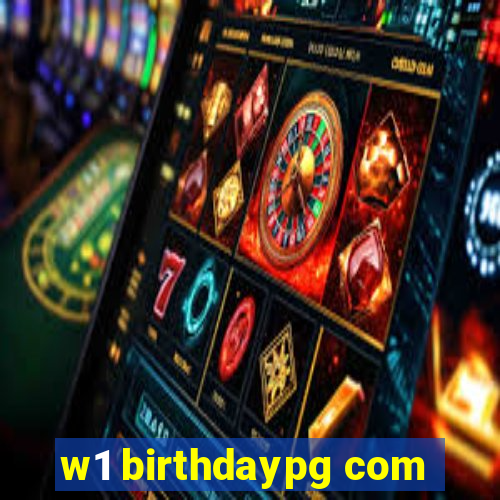 w1 birthdaypg com