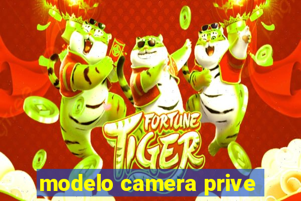 modelo camera prive