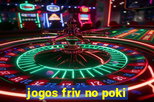 jogos friv no poki