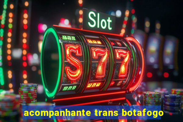 acompanhante trans botafogo