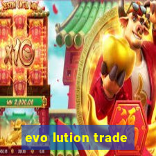 evo lution trade