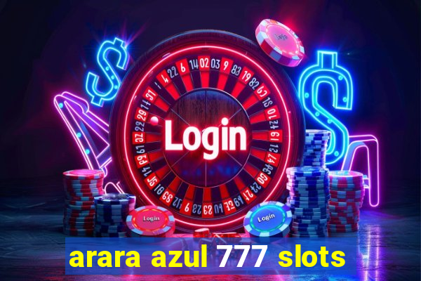 arara azul 777 slots