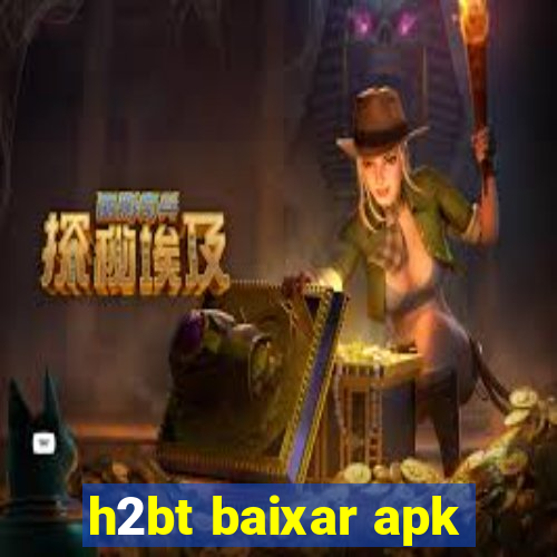 h2bt baixar apk