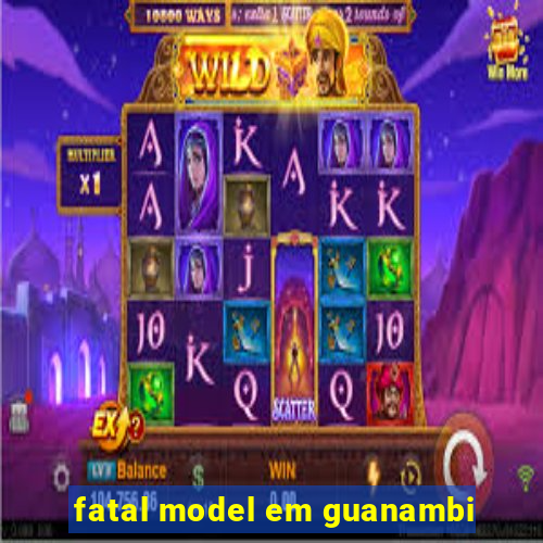 fatal model em guanambi