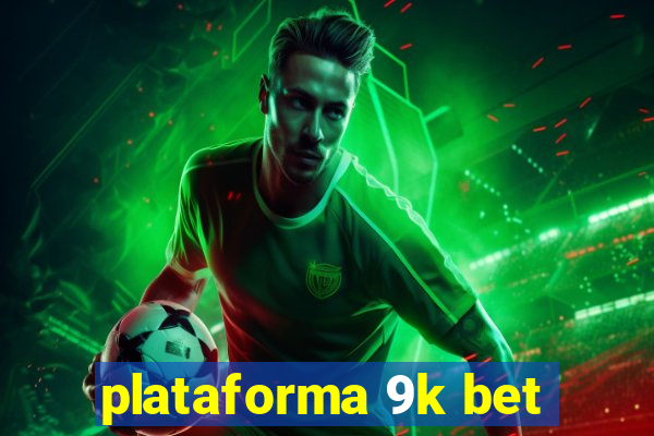 plataforma 9k bet