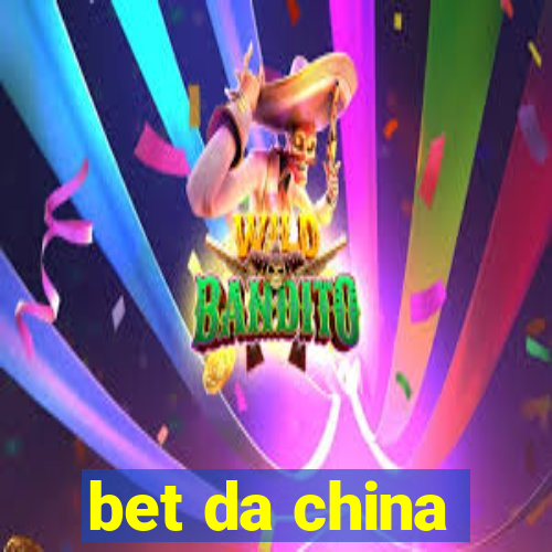 bet da china