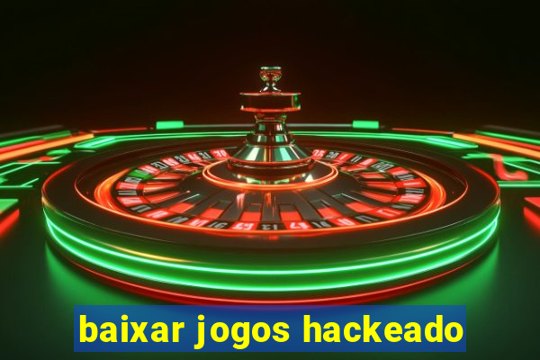 baixar jogos hackeado